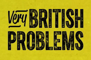 Very British Problems get Channel 4 series - News - British Comedy Guide